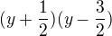 $(y + \frac{1}{2})(y - \frac{3}{2})$