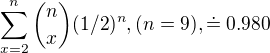 kopírovat do textarea $\sum_{ x=2}^n {n \choose x}(1/2)^n, (n = 9), \doteq 0.980$