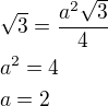 $\sqrt 3=\frac{a^2\sqrt 3}{4}\nla^2=4\nla=2$