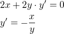 $2x+2y\cdot y^{\prime}=0\nly^{\prime}=-\frac{x}{y}$