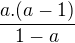 $\frac{a.(a-1)}{1-a}$