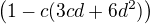 $\(1-c(3cd+6d^2)\)$