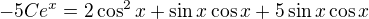 $-5Ce^{x}=2\cos^2 x+\sin x\cos x+5\sin x\cos x$
