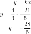 $y=kx\\y=\frac 43\cdot\frac{-21}{5}\\y=-\frac{28}{5}$