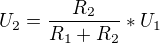 $U_2=\frac{R_2}{R_1+R_2}*U_1$