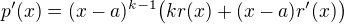 $p'(x)=(x-a)^{k-1}\big(kr(x)+(x-a)r'(x)\big)$