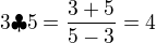 $3 \clubsuit 5 = \frac{3+5}{5-3}=4$