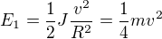 $E_{1}=\frac{1}{2}J\frac{v^2}{R^2}=\frac{1}{4}mv^2$