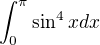 $\int_{0}^{\pi }\sin ^{4}xdx$
