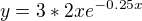 $y= 3*2xe^{-0.25x}$