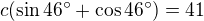 $c(\sin 46�+\cos 46�)=41$