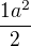 $\frac{1a^{2}}{2}$