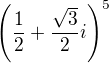 $\left (\frac {1}{2} + \frac {\sqrt{3}}{2}i \right )^{5}$