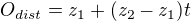 $O_{dist}=z_1+(z_2-z_1)t$