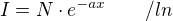 $I=N\cdot e^{-ax}~~~~~~/ln$