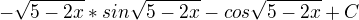 $-\sqrt{5-2x}*sin\sqrt{5-2x}-cos\sqrt{5-2x}+C$
