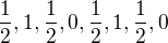 $\frac{1}{2}, 1, \frac{1}{2}, 0, \frac{1}{2}, 1, \frac{1}{2}, 0$