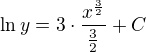 kopírovat do textarea $\ln y = 3\cdot \frac{x^{\frac{3}{2}}}{\frac{3}{2}}+C$