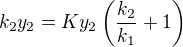 $k_2y_2 = Ky_2\(\frac{k_2}{k_1} + 1\)$