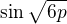 $\sin \sqrt{6p}$