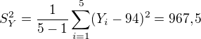 $S_Y^2=\frac1{5-1}\sum_{i=1}^5(Y_i-94)^2=967,5$