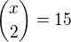 ${x\choose2}=15$