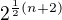 $2^{\frac{1}{2}(n+2)}$