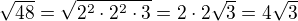 $\sqrt{48}=\sqrt{2^2\cdot 2^2\cdot 3}=2\cdot 2\sqrt 3=4\sqrt 3$