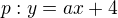 $p:y=ax+4$