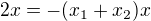 $2x= -(x_1+x_2)x$