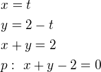 $x=t\nly=2-t\nlx+y=2\nlp:\ x+y-2=0$