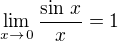 $\lim_{x\rightarrow\,0}\frac{\sin\,x}{x}=1$