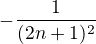 $-\frac{1}{(2n+1)^{2}}$