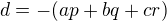 $d = -(ap + bq + cr )$