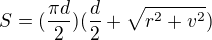 $S=(\frac{\pi d}{2})(\frac{d}{2}+\sqrt{r^2+v^2})$
