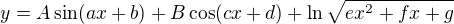 $y=A\sin(ax+b)+B\cos(cx+d)+\ln\sqrt{ex^2+fx+g}$