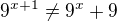 $9^{x+1}\not = 9^x+9$