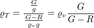 $\varrho_T=\frac{\frac Gg }{\frac{G-R}{\varrho_vg}}=\varrho_v\frac{G}{G-R}$