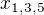$x_{1,3,5} $