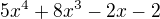 $5x^{4}+8x^{3}-2x-2$