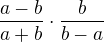 $\frac{a-b}{a+b}\cdot \frac{b}{b-a}$