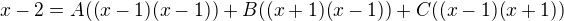 kopírovat do textarea $x-2=A((x-1)(x-1))+B((x+1)(x-1))+C((x-1)(x+1))$