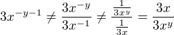 $3x^{-y-1}\neq\frac{3x^{-y}}{3x^{-1}}\neq\frac{\frac1{3x^y}}{\frac1{3x}}=\frac{3x}{3x^y}$