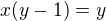 $x(y-1)=y$