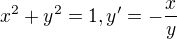 $x^2+y^2=1,y'= -\frac{x}{y}$