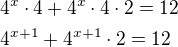 $4^x\cdot 4+4^x\cdot 4\cdot 2=12\nl4^{x+1}+4^{x+1}\cdot 2=12$