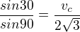 $\frac{sin30}{sin90}=\frac{v_{c}}{2\sqrt{3}}$