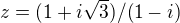 $z=(1+i\sqrt{3})/(1-i)$