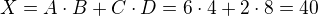 $X=A\cdot B+C\cdot D=6\cdot 4+2\cdot 8=40$