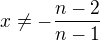 $x\ne-\frac{n-2}{n-1}$